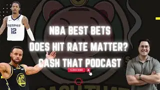 Ja Morant's Drama | Does Hit Rate Matter for Player Props? | NBA Best Bets | Cash That Podcast