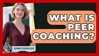 What Is Peer Coaching? - Aspiring Teacher Guide