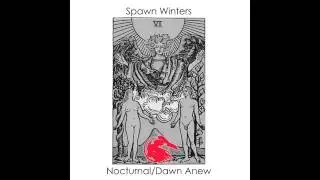 Spawn Winters - Nocturnal/Dawn Anew