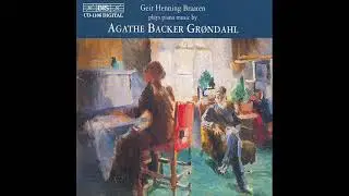 Agathe Ursula Backer Grondahl &ndash; Piano Music