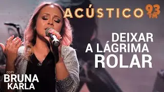 Bruna Karla - Deixar a Lágrima Rolar (Ao Vivo)