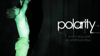 POLARITY - a new circus work by WAREHOUSE CIRCUS