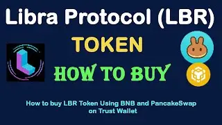 How to Buy Libra Protocol (LBR) Token Using BNB and PancakeSwap On Trust Wallet