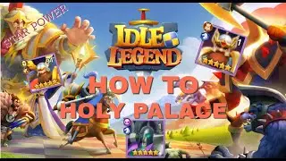 Idle Legend - How to become a MASTER at Holy Palace