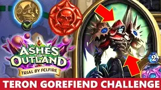 Complete TERON GOREFIEND CHALLENGE HEARTHSTONE Solo Adventure Trial By Felfire Guide Walkthrough