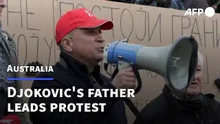 Djokovic's father leads protest against tennis star's treatment in Australia | AFP