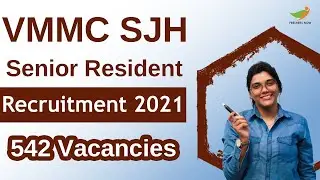VMMC SJH Senior Resident Recruitment 2021 | 542 Vacancies | Eligibility, Salary & Selection Process