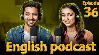 Learn English quickly with podcast | English learning Conversation | Episode 36