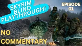 Blindly Conquering Skyrim: My First Ever Playthrough! [Episode 01] NO COMMENTARY - Elder Scrolls V