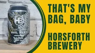 That's My Bag, Baby | DDH IPA | Horsforth Brewery