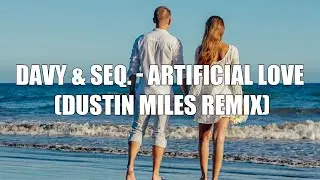 Davy & Seq. - Artificial Love (Dustin Miles Remix) | No Copyright - Free Download