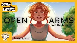 OPEN ARMS - EPIC: The Musical - COVER ESPAÑOL【UriMusic ft @RYUSEIKENMUSIC 】