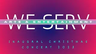 WeServ Arts & Entertainment Inaugural Christmas Concert 2023