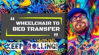 C5, C6 & T10 QUADRIPLEGIC WHEELCHAIR TO BED TRANSFER USING A SLIDING BOARD 