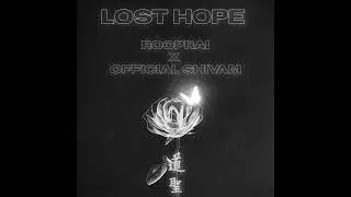 LOST HOPE ROOPRAI X @officialshivam-therapgame855  [official Audio] 2024