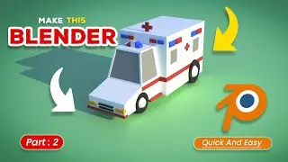 Modeling a 3D Low poly Ambulance in Blender ( Super easy and Fast ) PART 2