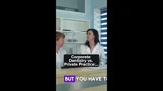 Corporate Dentistry vs  Private Practice