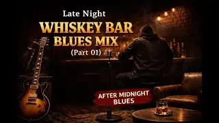 Late Night Whiskey Bar Blues Mix (Part 01) | Slow Dark Urban Blues + Vocals