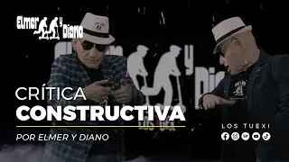 Elmer y Diano - Cr&iacute;tica Constructiva