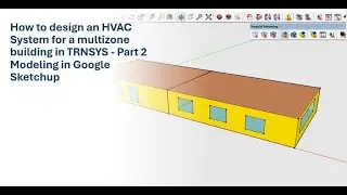 How to design an HVAC System for a multizone building in TRNSYS - Part 2 Modeling in Google Sketchup