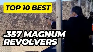 Top 10 .357 Magnum Revolvers