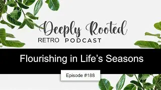 DRD #188 Retro Flourishing in Life’s Seasons