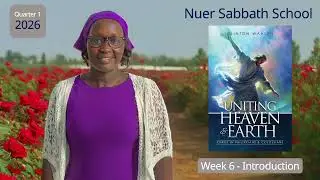 Nuer Sabbath School | Q1, Week 6 | Confidence Only in Christ | Sabbath, January 31 | Nyabuoy James