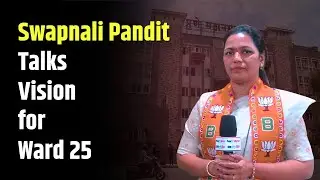 Swapnali Pandit Talks Vision for Ward 25