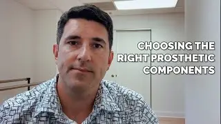 Choosing The Right Prosthetic Components