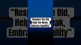 &ldquo;Respect, Help, Humility: Life&rsquo;s True Values 🌟&rdquo; #life #motivation #yt
