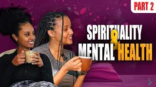 Episode 3 ✨Mental Health & Spirituality Part 2 | Pearls Of Wisdom Podcast