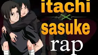 Itachi x Sasuke rap | Sasuke revenge itachi kill Uchiha clan | presenting by [ BITO HUB ] ..