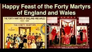 Pray on the Happy Feast Day of the 40 Martyrs of England and Wales