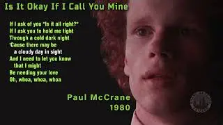 Paul McCrane -  Is It Okay If I Call You Mine (lyrics) 1980 1080p