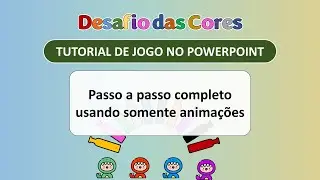 Tutorial de jogo completo usando somente animações no PowerPoin - Desafio das Cores