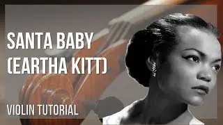 How to play Santa Baby by Eartha Kitt on Violin (Tutorial)