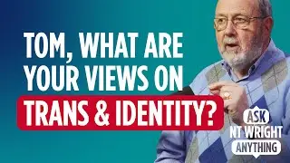 NT Wright on Gnosticism, the Created Order, Gender and Trans Identity