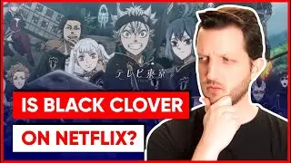 Is Black Clover on Netflix? How to Watch Black Clover Answered!