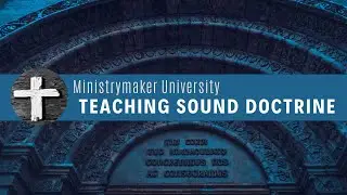 Teaching Sound Doctrine | Ministrymaker University | Dr. Gary Linton