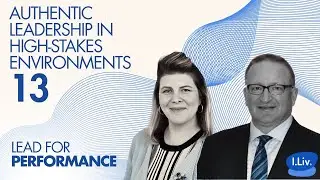 Episode 13 | Authentic Leadership in High-Stakes Environments