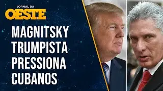 Trump avança contra dominação comunista e 'asfixia' cubanos sancionados pela Magnitsky