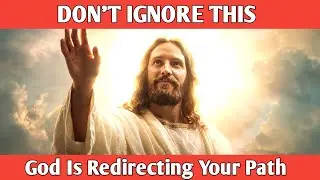 God Is Redirecting Your Path | Divine Message | god message today | god is saying to you today 