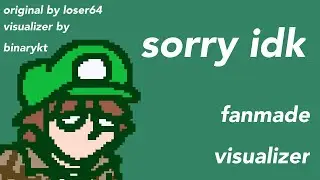 sorry idk - fanmade visualizer