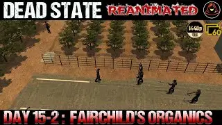 Dead State: Reanimated - Day 15.2 - Fairchild's Organics