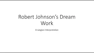 Robert Johnson's Dream Work: A Jungian Interpretation