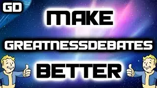 Make GreatnessDebates Better!