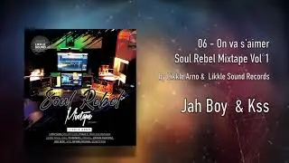 06 - Likkle Arno - On va s'aimer feat Jah Boy & Kss / #SoulRebelMixtape #Reggae -  Reggae 2021