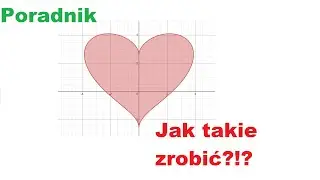 Jak zrobić SERCE w kalkulatorze graficznym?!?