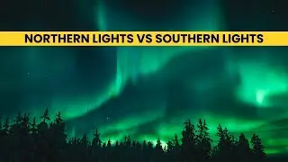 Northern Lights vs Southern Lights