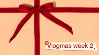 VLOGMAS WEEK #2